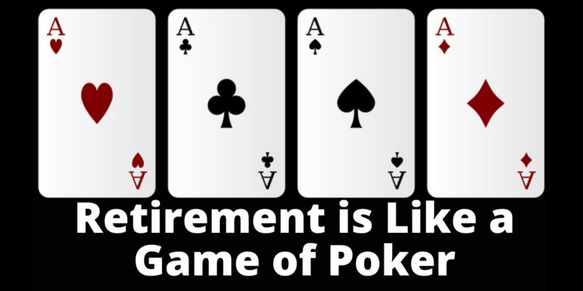 how a game of poker is like retirement