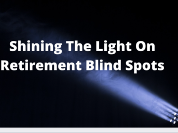 shining the light on retirement blindspots